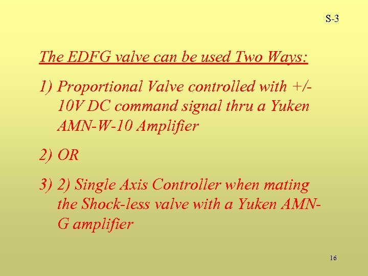 S-3 The EDFG valve can be used Two Ways: 1) Proportional Valve controlled with