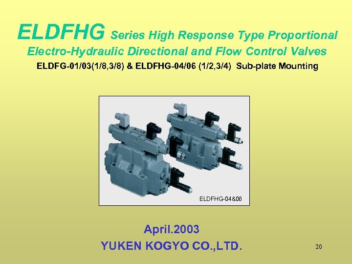 ELDFHG Series High Response Type Proportional Electro-Hydraulic Directional and Flow Control Valves ELDFG-01/03(1/8, 3/8)