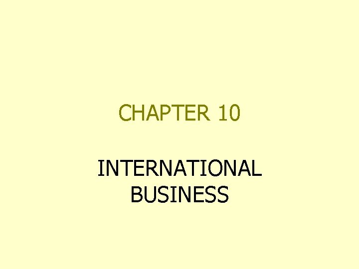 CHAPTER 10 INTERNATIONAL BUSINESS 