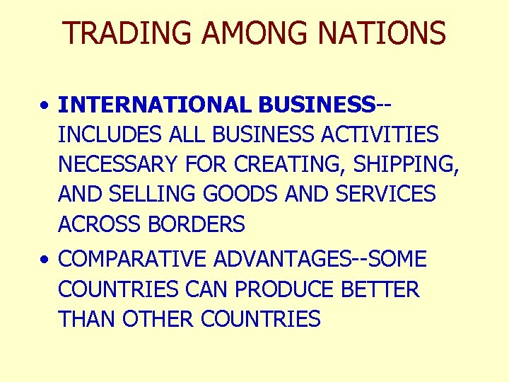 TRADING AMONG NATIONS • INTERNATIONAL BUSINESS-INCLUDES ALL BUSINESS ACTIVITIES NECESSARY FOR CREATING, SHIPPING, AND