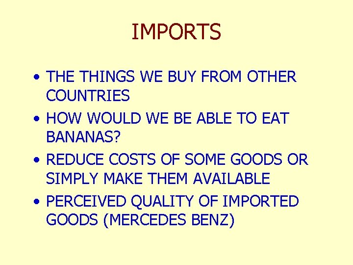 IMPORTS • THE THINGS WE BUY FROM OTHER COUNTRIES • HOW WOULD WE BE