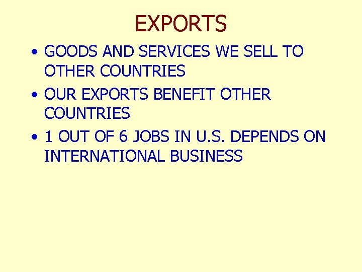 EXPORTS • GOODS AND SERVICES WE SELL TO OTHER COUNTRIES • OUR EXPORTS BENEFIT