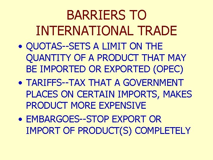 BARRIERS TO INTERNATIONAL TRADE • QUOTAS--SETS A LIMIT ON THE QUANTITY OF A PRODUCT