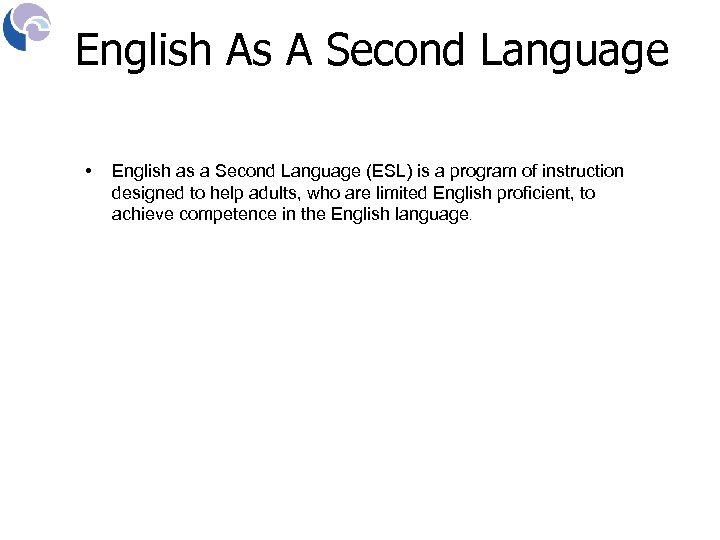 English As A Second Language • English as a Second Language (ESL) is a