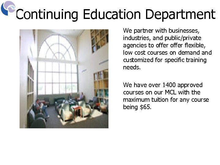 Continuing Education Department We partner with businesses, industries, and public/private agencies to offer flexible,