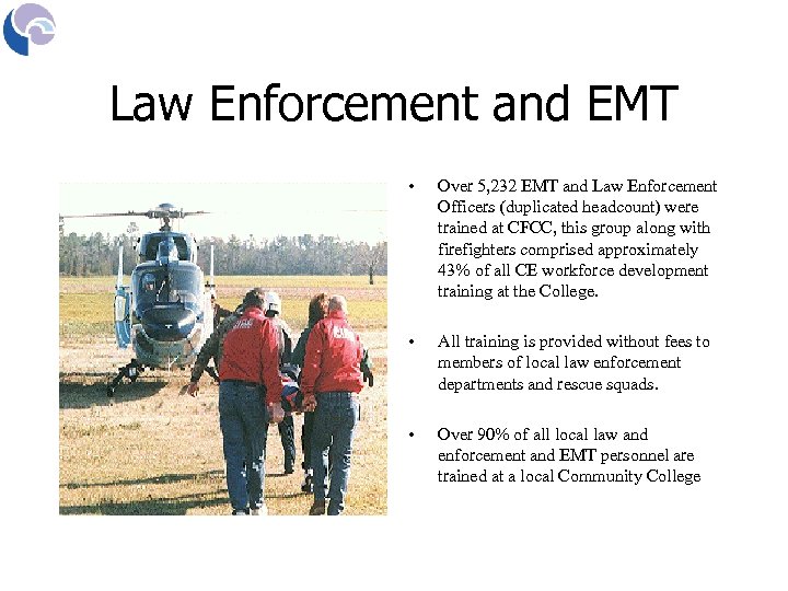 Law Enforcement and EMT • Over 5, 232 EMT and Law Enforcement Officers (duplicated