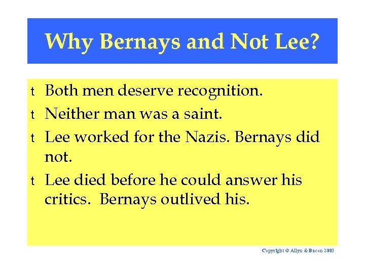 Why Bernays and Not Lee? t t Both men deserve recognition. Neither man was