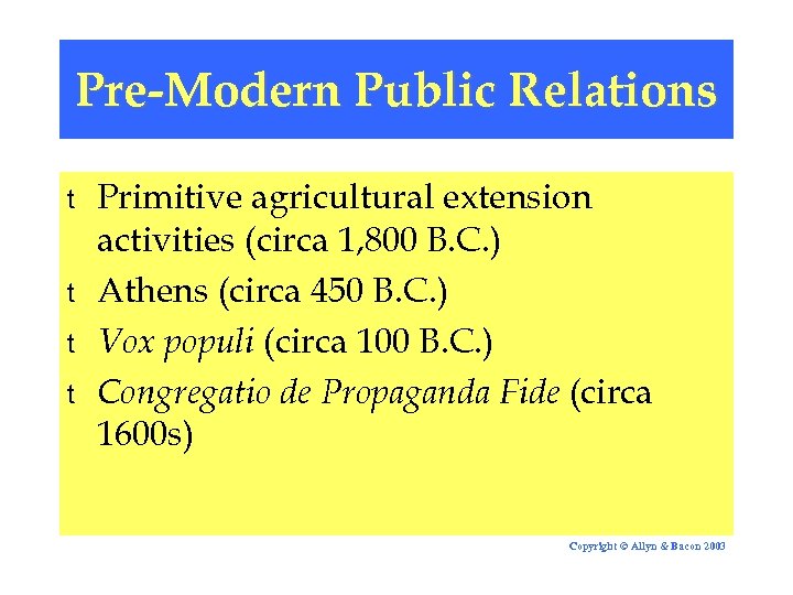 Pre-Modern Public Relations t t Primitive agricultural extension activities (circa 1, 800 B. C.