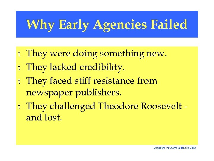 Why Early Agencies Failed t t They were doing something new. They lacked credibility.