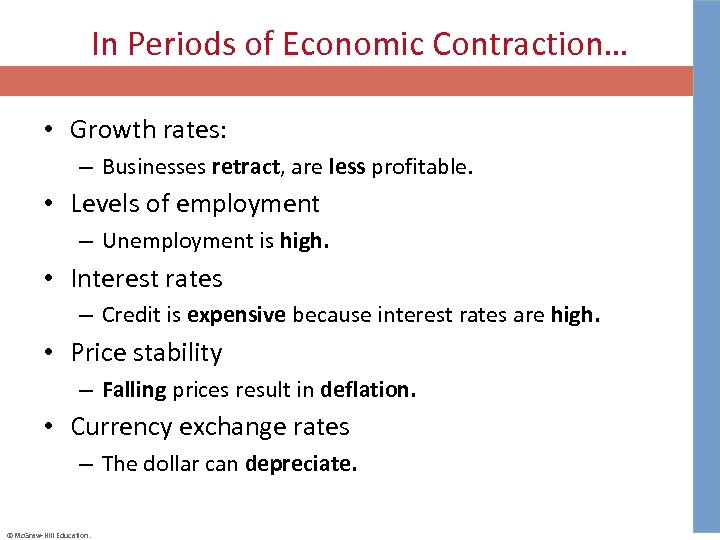 In Periods of Economic Contraction… • Growth rates: – Businesses retract, are less profitable.