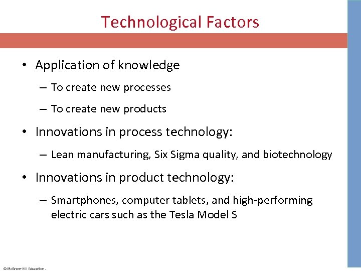 Technological Factors • Application of knowledge – To create new processes – To create