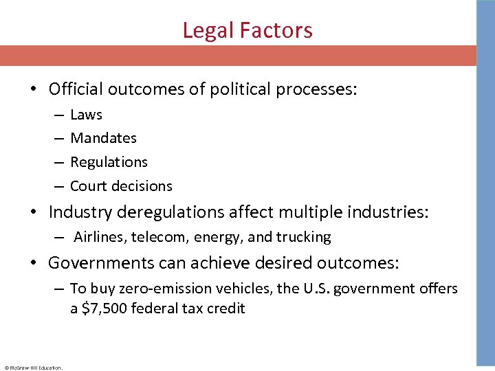 Legal Factors • Official outcomes of political processes: – – Laws Mandates Regulations Court