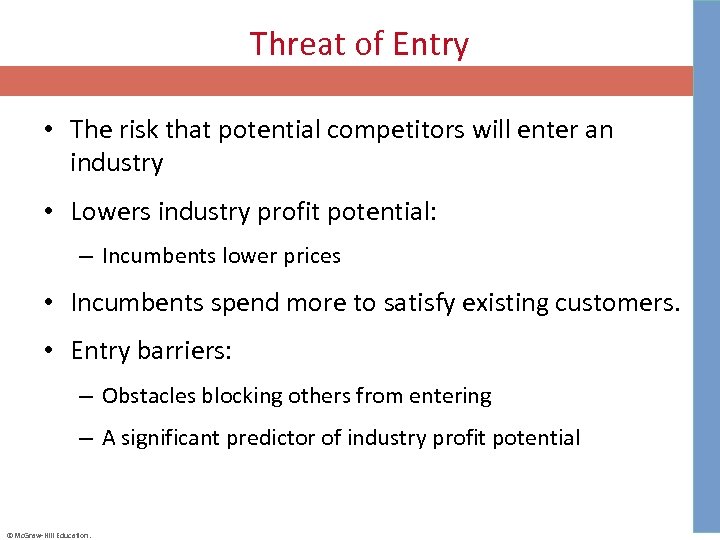 Threat of Entry • The risk that potential competitors will enter an industry •