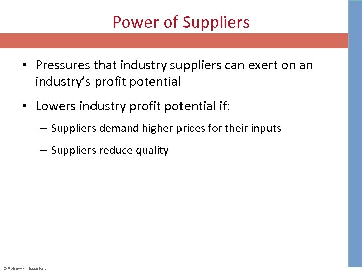 Power of Suppliers • Pressures that industry suppliers can exert on an industry’s profit