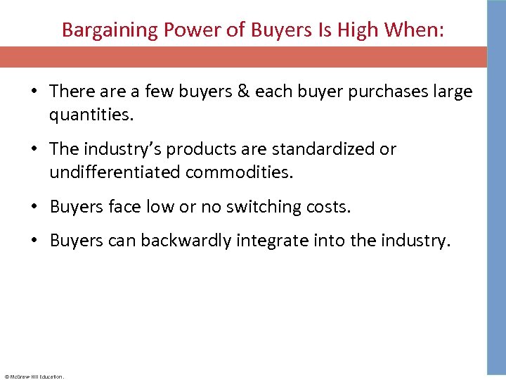 Bargaining Power of Buyers Is High When: • There a few buyers & each