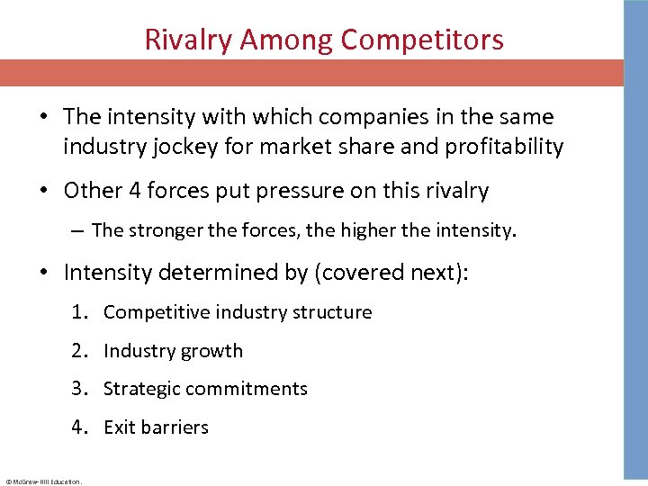 Rivalry Among Competitors • The intensity with which companies in the same industry jockey