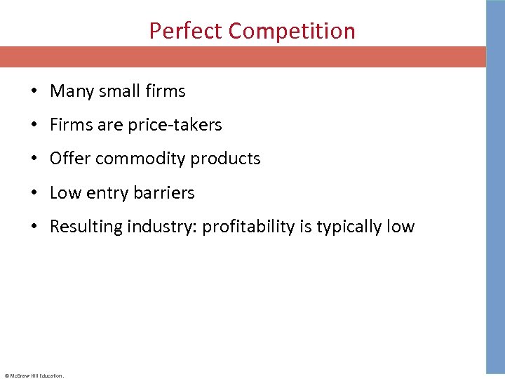 Perfect Competition • Many small firms • Firms are price-takers • Offer commodity products