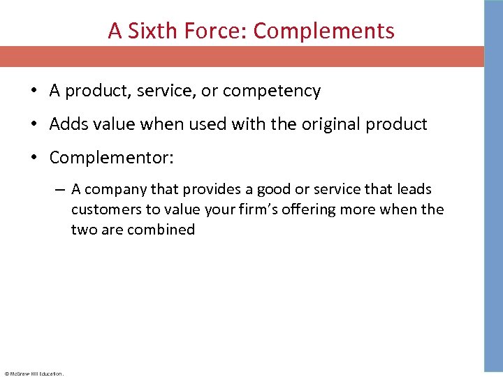 A Sixth Force: Complements • A product, service, or competency • Adds value when