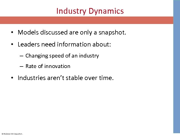 Industry Dynamics • Models discussed are only a snapshot. • Leaders need information about: