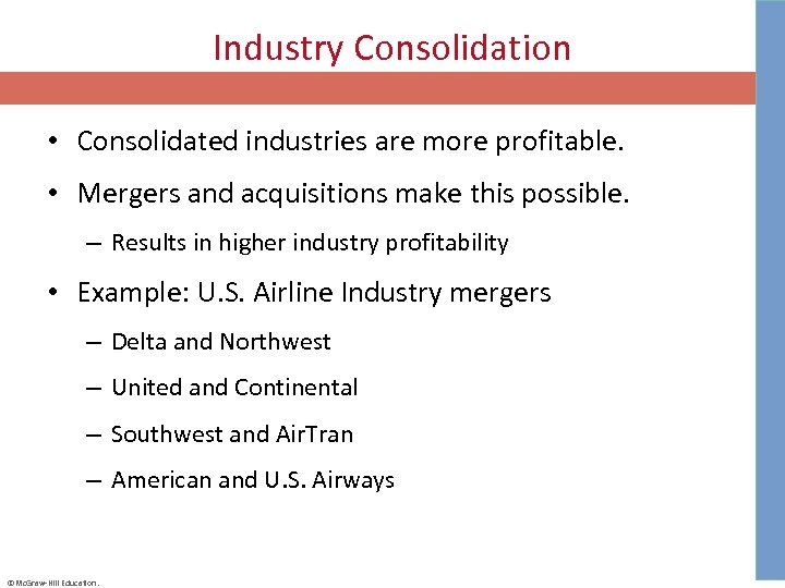 Industry Consolidation • Consolidated industries are more profitable. • Mergers and acquisitions make this