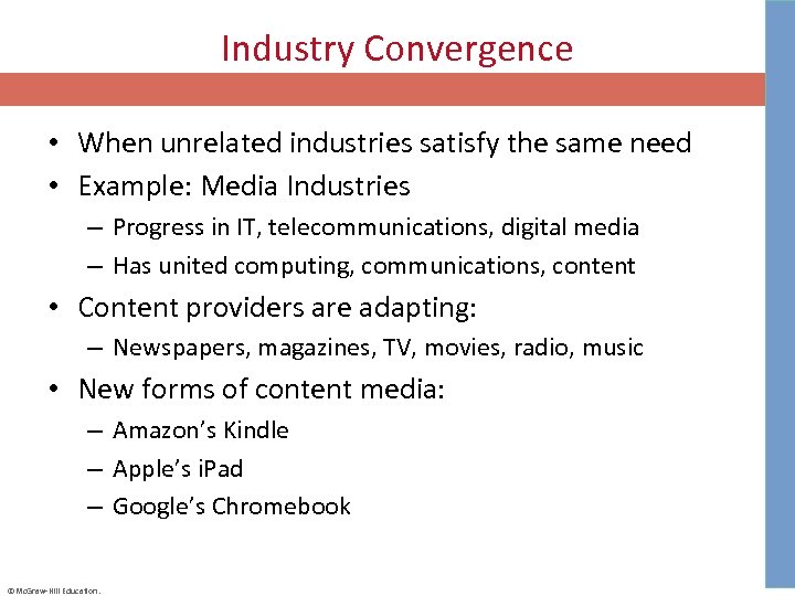 Industry Convergence • When unrelated industries satisfy the same need • Example: Media Industries