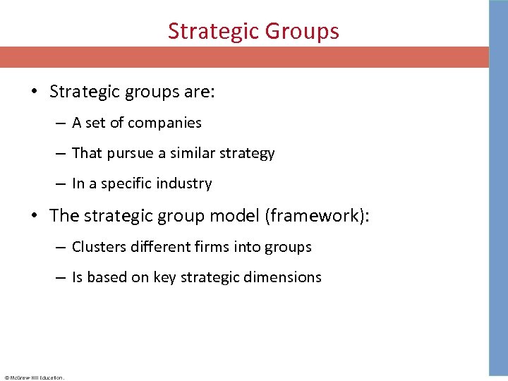 Strategic Groups • Strategic groups are: – A set of companies – That pursue