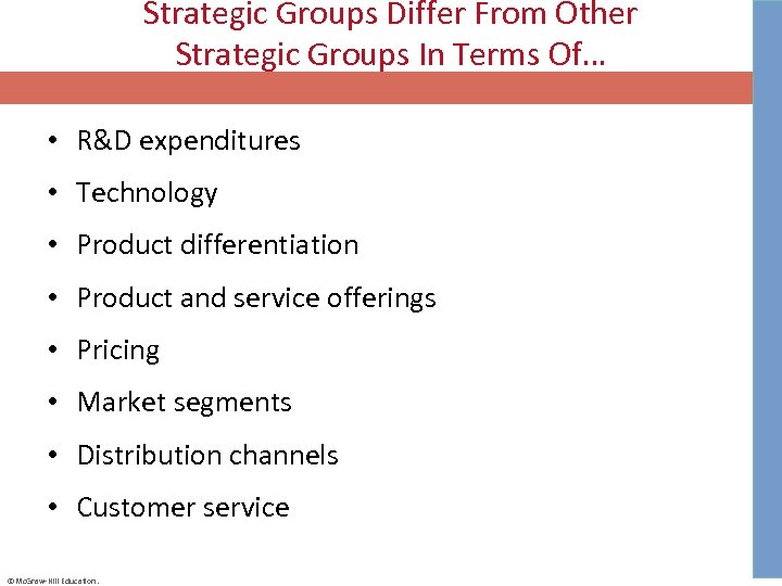 Strategic Groups Differ From Other Strategic Groups In Terms Of… • R&D expenditures •