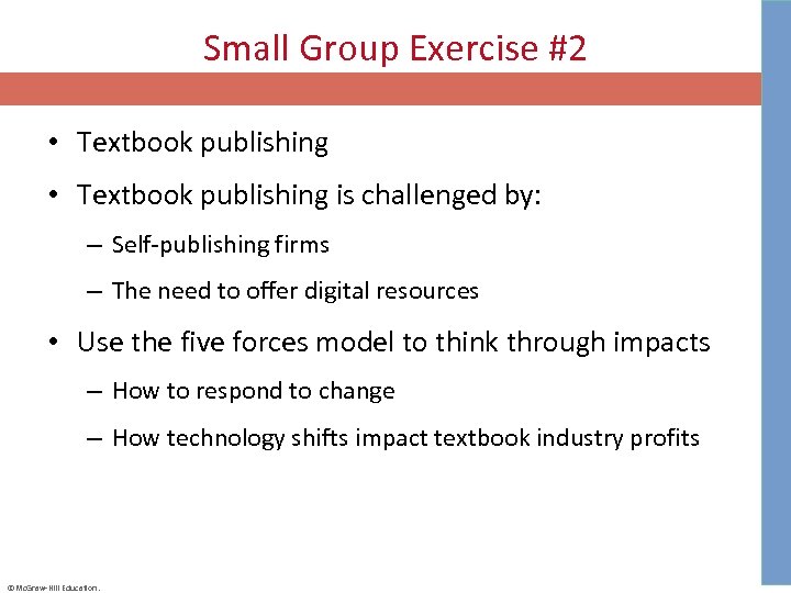 Small Group Exercise #2 • Textbook publishing is challenged by: – Self-publishing firms –