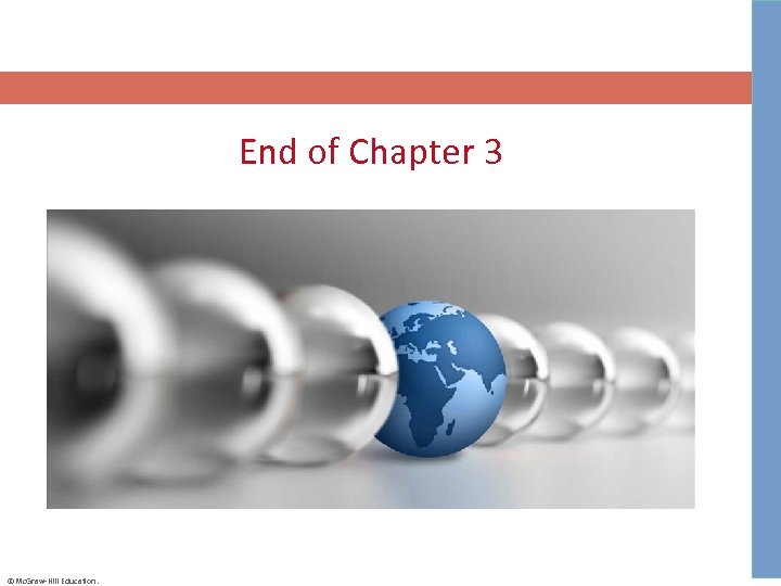 End of Chapter 3 ©Mc. Graw-Hill Education. 