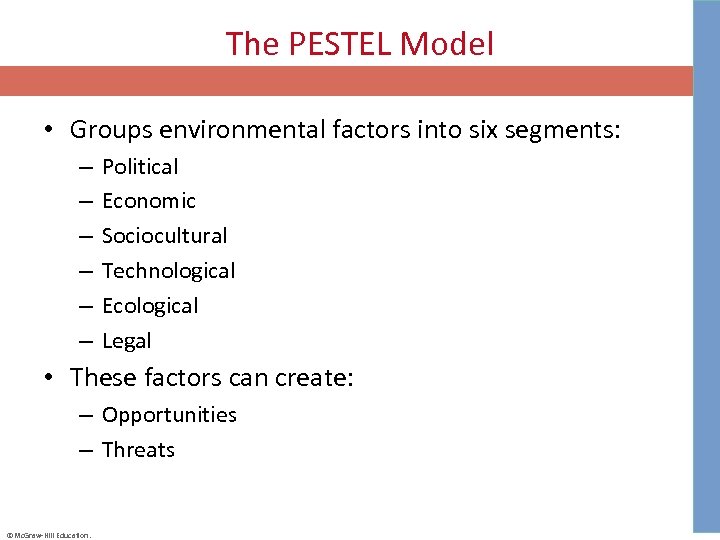 The PESTEL Model • Groups environmental factors into six segments: – – – Political