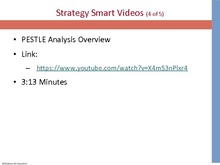 Strategy Smart Videos (4 of 5) • PESTLE Analysis Overview • Link: – https: