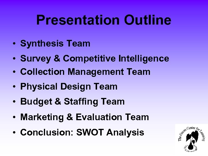 Presentation Outline • Synthesis Team • Survey & Competitive Intelligence • Collection Management Team