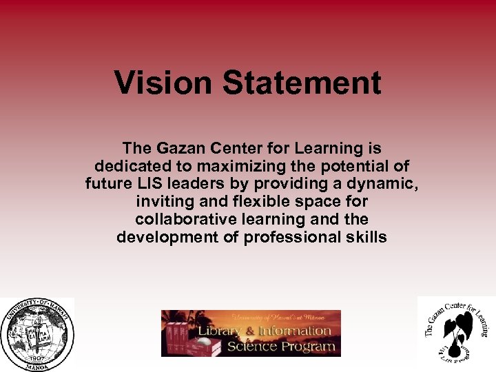 Vision Statement The Gazan Center for Learning is dedicated to maximizing the potential of