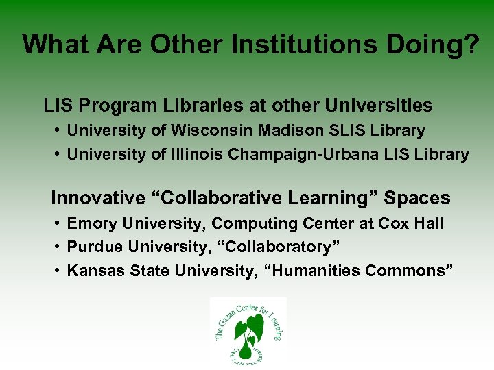 What Are Other Institutions Doing? LIS Program Libraries at other Universities • University of