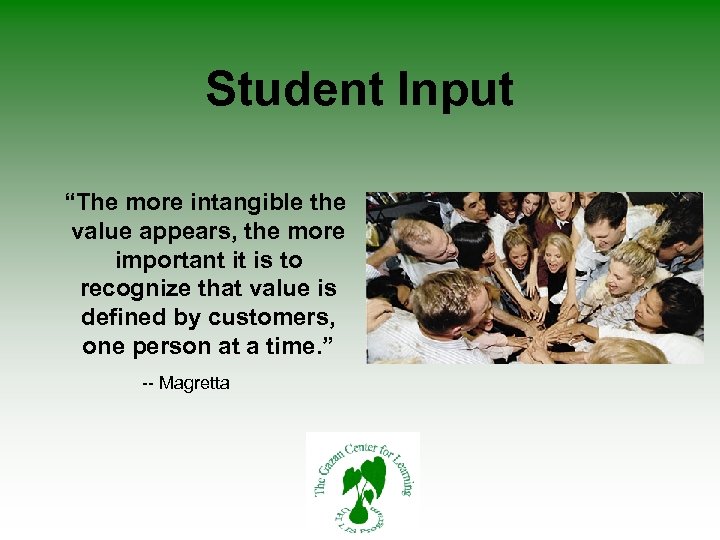 Student Input “The more intangible the value appears, the more important it is to