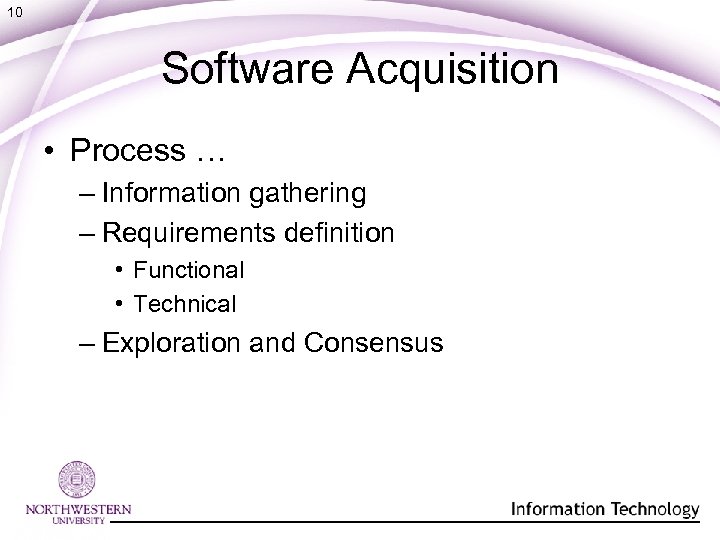 10 Software Acquisition • Process … – Information gathering – Requirements definition • Functional
