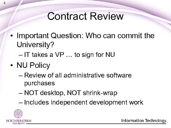 4 Contract Review • Important Question: Who can commit the University? – IT takes