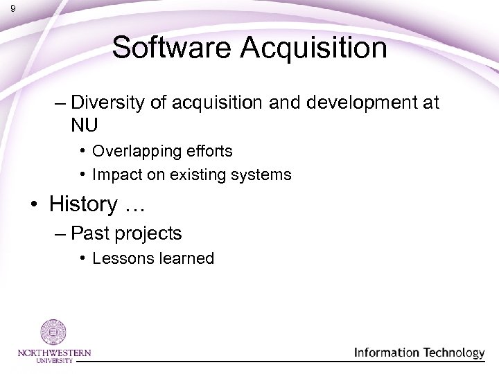9 Software Acquisition – Diversity of acquisition and development at NU • Overlapping efforts