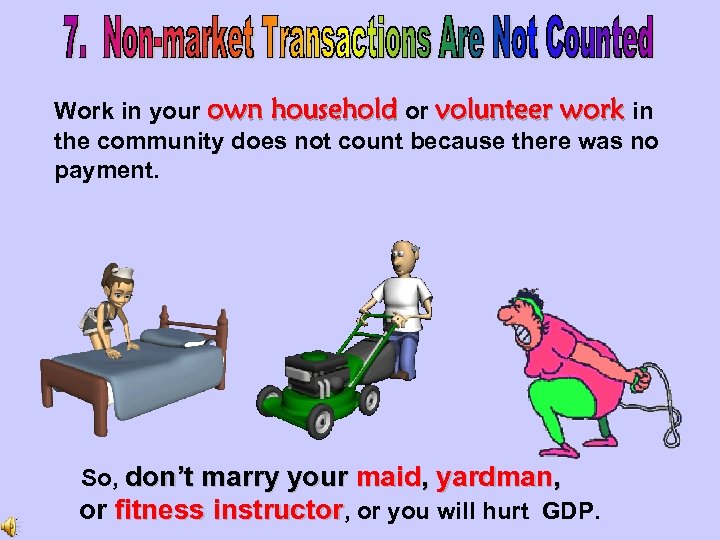 Work in your own household or volunteer work in the community does not count