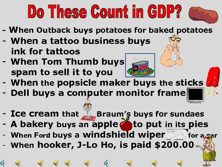 - When Outback buys potatoes for baked potatoes - When a tattoo business buys