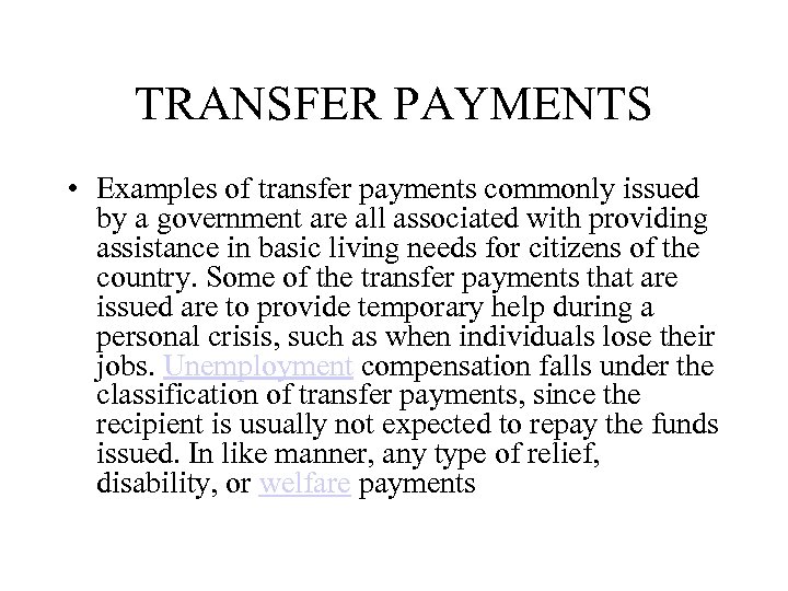 TRANSFER PAYMENTS • Examples of transfer payments commonly issued by a government are all
