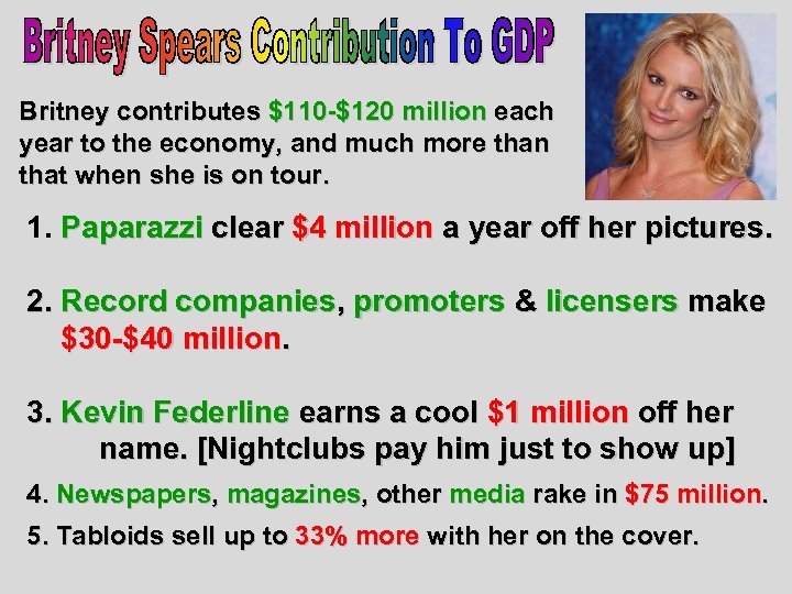 Britney contributes $110 -$120 million each year to the economy, and much more than