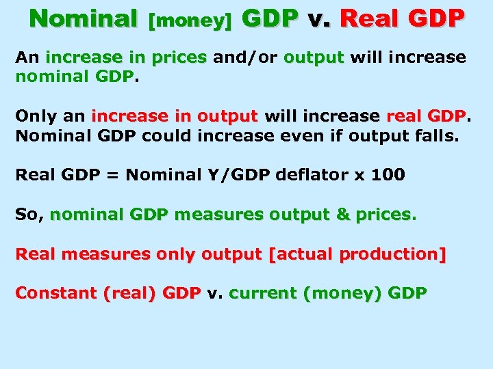 Nominal [money] GDP v. Real GDP An increase in prices and/or output will increase