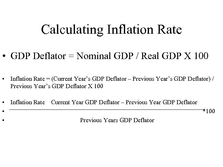 Calculating Inflation Rate • GDP Deflator = Nominal GDP / Real GDP X 100