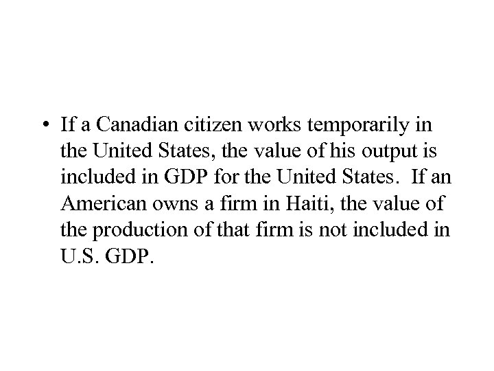  • If a Canadian citizen works temporarily in the United States, the value