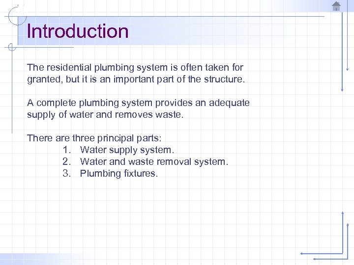 Introduction The residential plumbing system is often taken for granted, but it is an