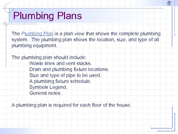 Plumbing Plans The Plumbing Plan is a plan view that shows the complete plumbing