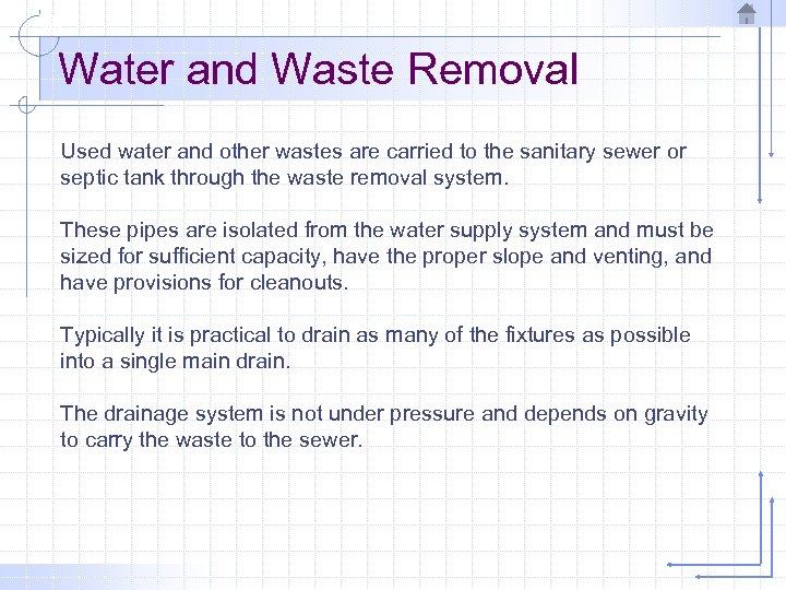 Water and Waste Removal Used water and other wastes are carried to the sanitary