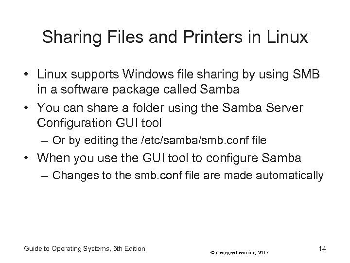 Sharing Files and Printers in Linux • Linux supports Windows file sharing by using
