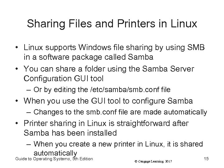 Sharing Files and Printers in Linux • Linux supports Windows file sharing by using
